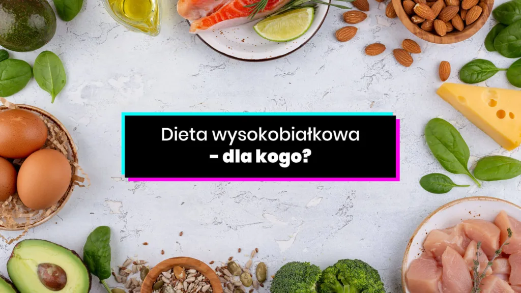 Dieta wysokobiałkowa - dla kogo będzie to idealny jadłospis?