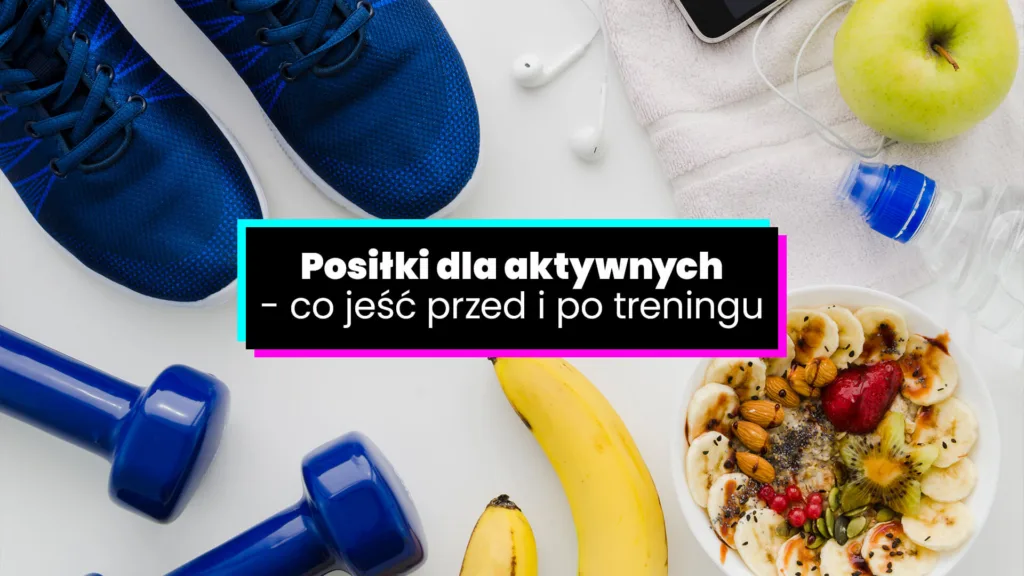 posiłki dla aktywnych